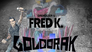 Fred K. - Dorak U, Le Retour Du Héro Grendizer U French Fan Coverglay Générique En Français.