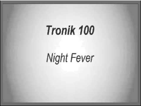 Tronik 100 — Tronik 100 - Night Fever