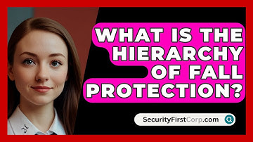 What Is the Hierarchy of Fall Protection? - SecurityFirstCorp.com