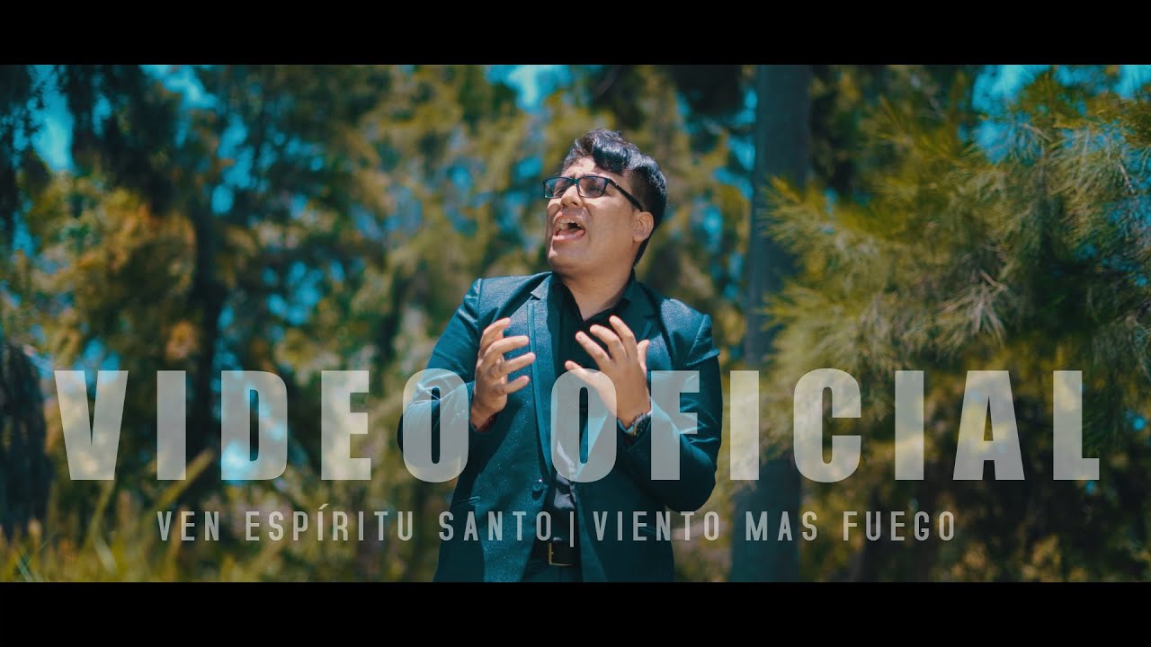 Viento Mas Fuego | Ven Espíritu Santo | Video Oficial 4K