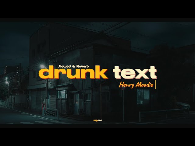 drunk text - Henry Moodie ⎮⎮ [ Slowed & Reverb ] ⎋ Lyrics + Rain ✓ class=