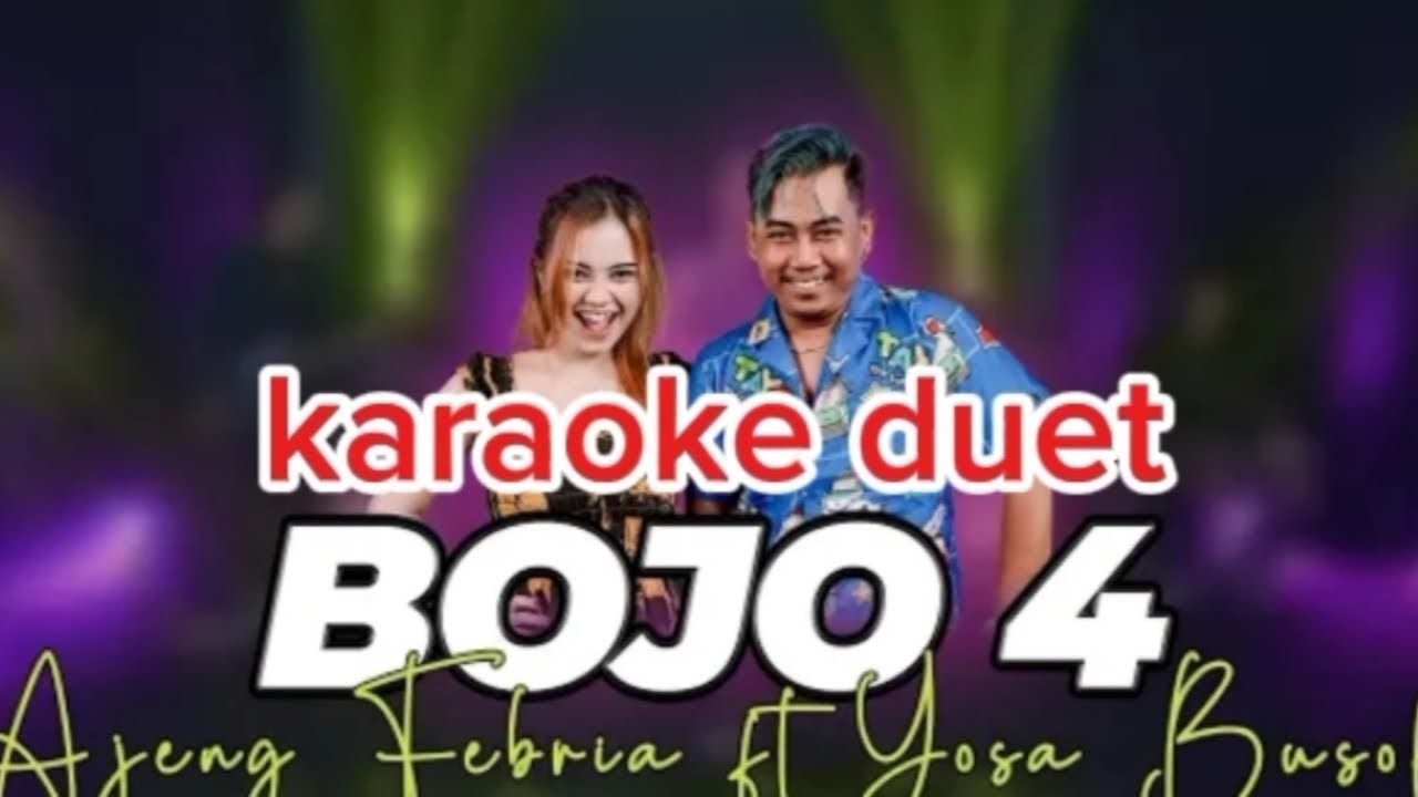 BOJO 4 AJENG FEBRIA FT YOSA BUSOK KARAOKE DUET TANPA VOCAL COWOK - YouTube