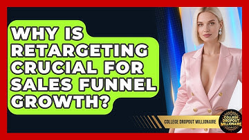 Why Is Retargeting Crucial For Sales Funnel Growth? - College Dropout Millionaire