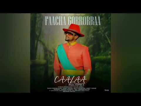 Caala Bultume Faacha Gorrorra Gurrale New Afaan Oromo Music Video 2023