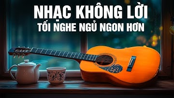 Nhạc Không Lời Buổi Tối Nghe Ngủ Ngon Hơn | Hòa Tấu Guitar Không Lời Phòng Trà Thư giãn 2025