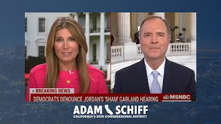 Rep. Schiff on MSNBC: Adam Schiff Reacts to Republican Attacks on the Justice Department