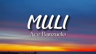 Ace Banzuelo – Muli (Lyrics)