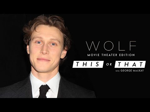 Would George MacKay Rather Arrive Early or Skip the Trailers at the Movies? | WOLF