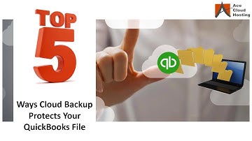 Top 5 Ways Cloud Back Up Protects QuickBooks