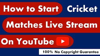 How to Start Cricket Live Stream on YouTube | 100% No Copyright Guarantee