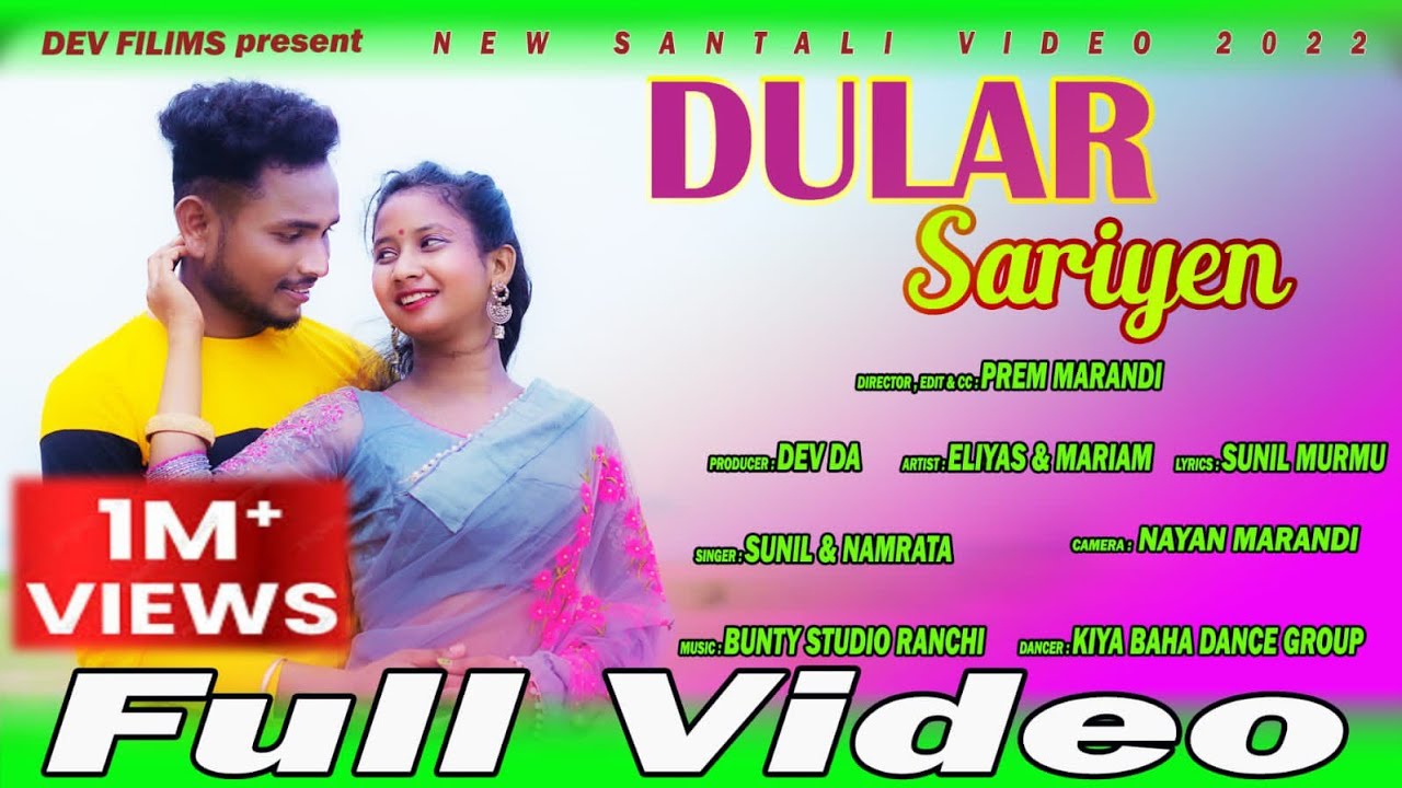 DULAR SARIYEN || FULL VIDEO || ELIYAS MANDI & MARIAM HEMBROM || NEW SANTALI VIDEO SONG 2022