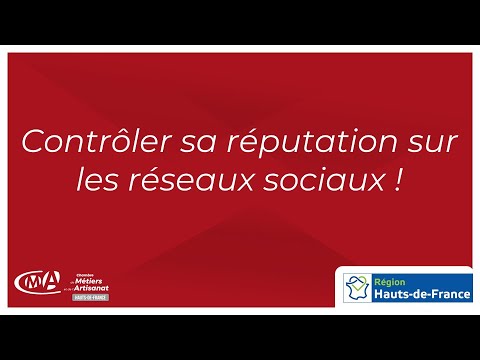 Contrôler sa réputation sur les réseaux sociaux ! Webinar Digital 12 - CMA Hauts-de-France