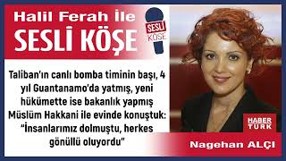 Nagehan Alçı Talibanın Canlı Bomba Timinin Başı, ... 141022 Halil Ferah Ile Sesli Köşe