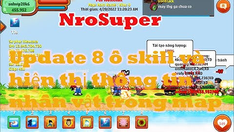 [Nro Super]-Share mod 8 ô skill và hiện thông tin nhân vật trong map - Ngọc Rồng Lậu