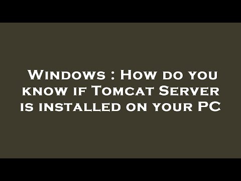 Windows : How do you know if Tomcat Server is installed on your PC