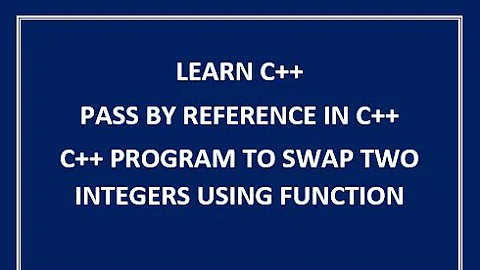 pass by reference in c++ || c++ program to swap two integers using function