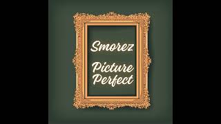 S'morez - Picture Perfect (Prod. By @Abo_Junk) ***New Song***