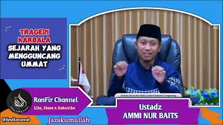 Tragedi Karbala, Sejarah yang mengguncang UMMAT, Ustadz Ammi Nur Baits || @Amalkansunnah