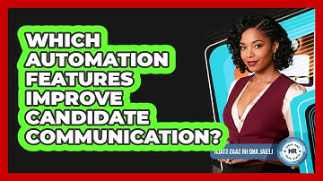 Which Automation Features Improve Candidate Communication?