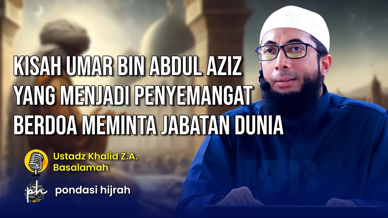 Kisah Umar bin Abdul Aziz yang menjadi penyemangat dalam berdoa untuk memiliki Jabatan di Dunia
