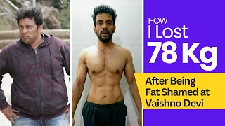 Fat to Fit I How I Lost 78 Kg After Being Fat Shamed at Vaishno Devi I Siddesh Vojhala