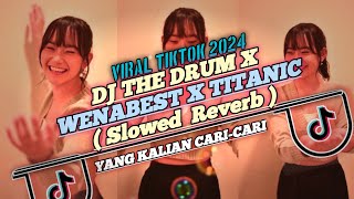 DJ THE DRUM X WENABEST X TITANIC ( Slowed  Reverb ) VIRAL TIKTOK TERBARU SOUND 2024