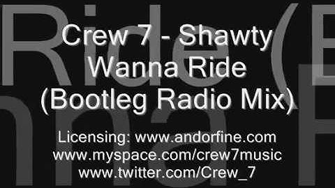 Crew 7 - Shawty Wanna Ride (Bootleg Radio Mix)
