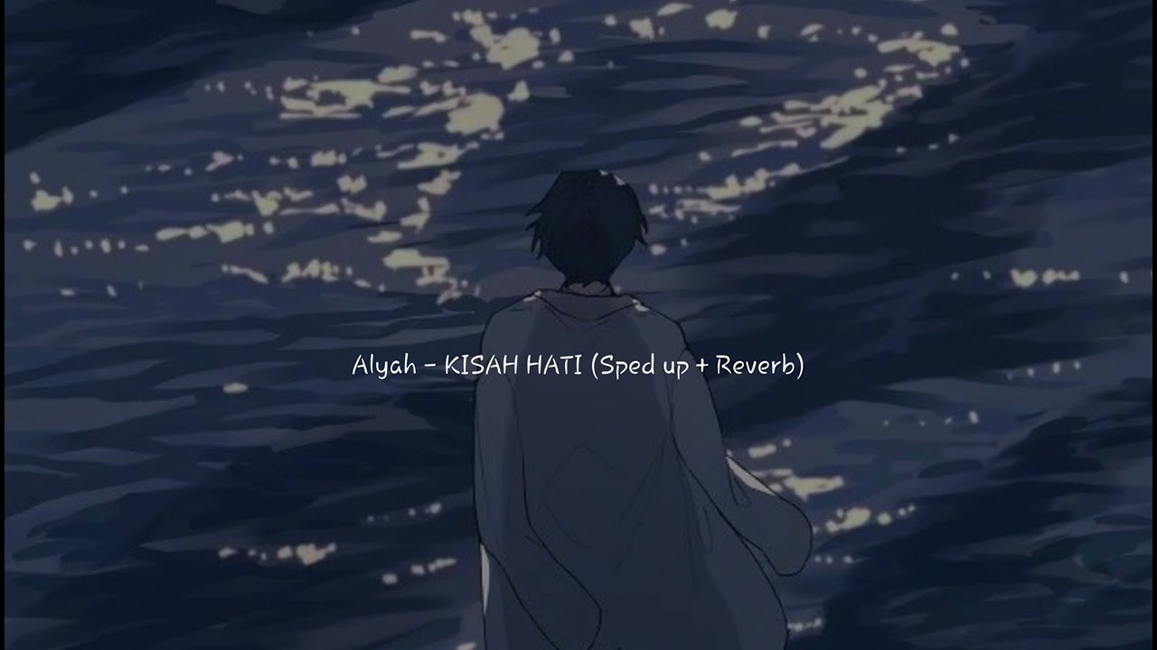 Alyah - Kisah Hati (Sped up + Reverb)🥀