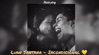 Luan Santana - Incondicional com letra