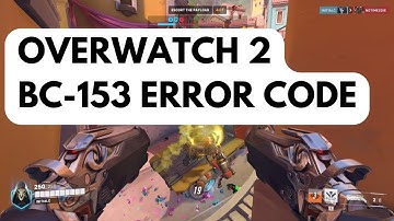 How To Fix Overwatch 2 BC-153 Error Code On PC