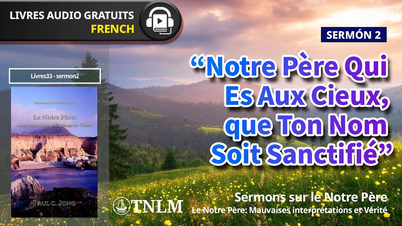 [Livre audio-Français 33] Notre Père Qui Es Aux Cieux，que Ton Nom Soit