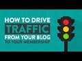 How to Drive Traffic from Your Blog to Your Membership