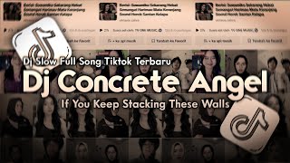 DJ Concrete Angel - If You Keep Stacking These Walls SLOW FULL SONG TIKTOK TERBARU