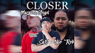 MarquesAngel (feat. Sav & Uso Rob) - Closer (Audio)