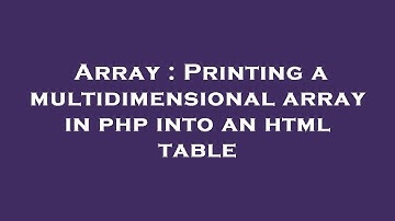 Array : Printing a multidimensional array in php into an html table