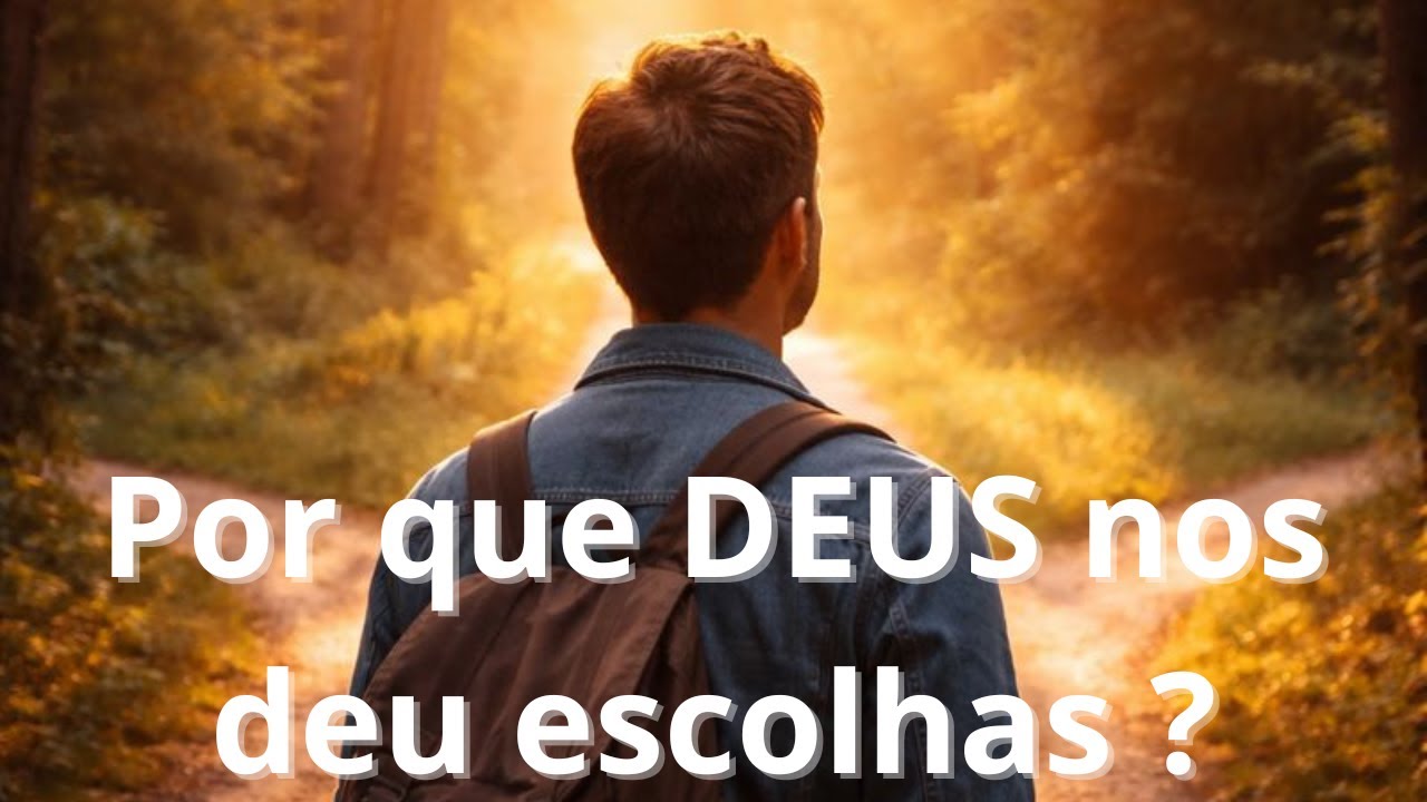 Por Que Deus Te Deu a Vida e a Liberdade? A Resposta Vai Mudar Seu Jeito de Decidir