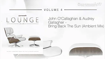 John O'Callaghan & Audrey Gallagher - Bring Back The Sun (Ambient Mix)