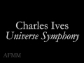 Charles Ives - UNIVERSE SYMPHONY