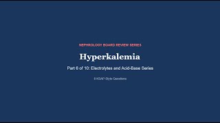 Hyperkalemia | 8 KSAP Questions | Nephrology Board Review