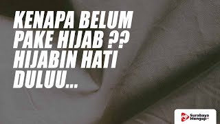 KENAPA BELUM PAKE HIJAB? HIJABIN HATI DULUU... - Ustadz Gemma Ilhamy, M.Pd.I