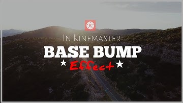 Base Bump Cinematic Effect in Kinemaster || best cinematic effect in kinemaster