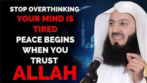 Mufti Menk – How to Stop Overthinking Everything 🧠 | The Quickest Way to Find Peace & Clarity 