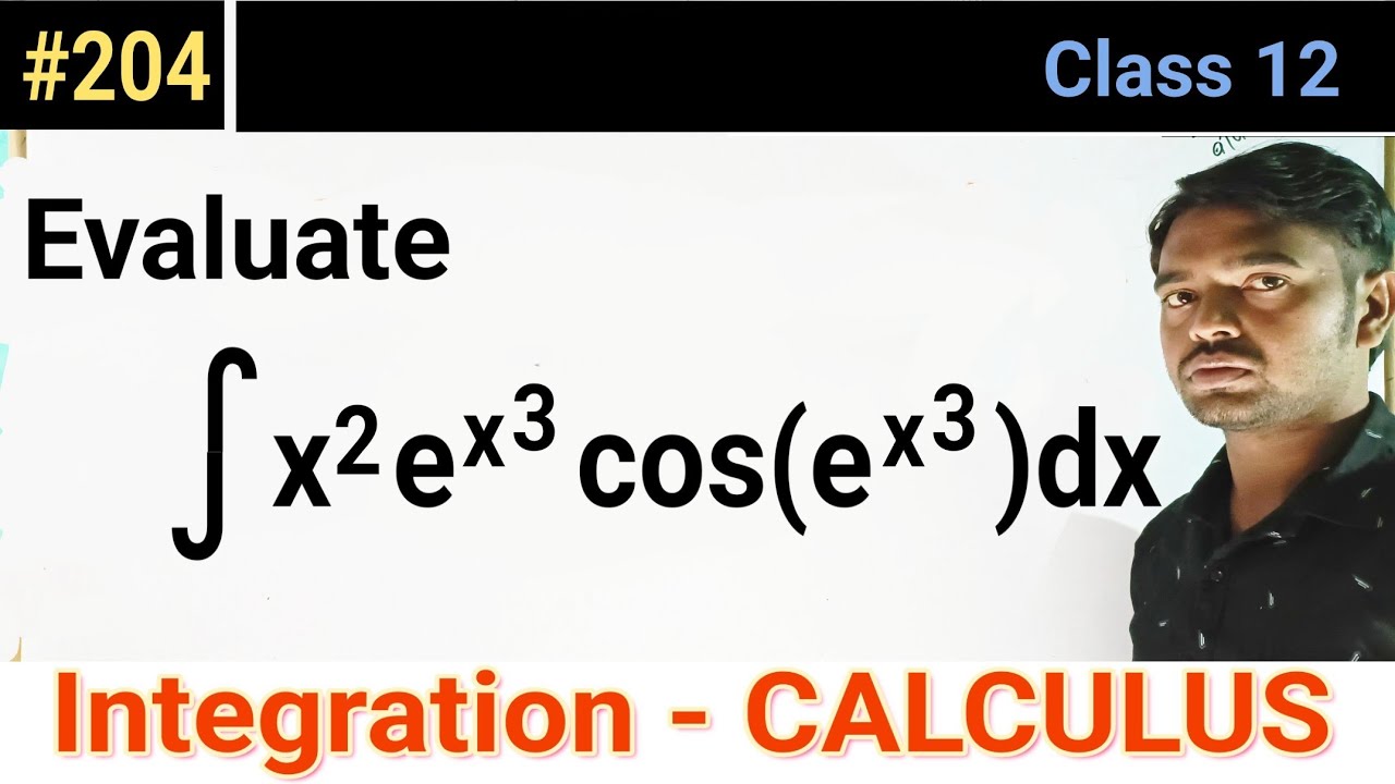 Evaluate Integration Of X 2 e x 3 cos e x 3 dx Integration 204 Class evaluate-integration-of-x-2-e-x-3-cos-e-x-3-dx-integration-204-class