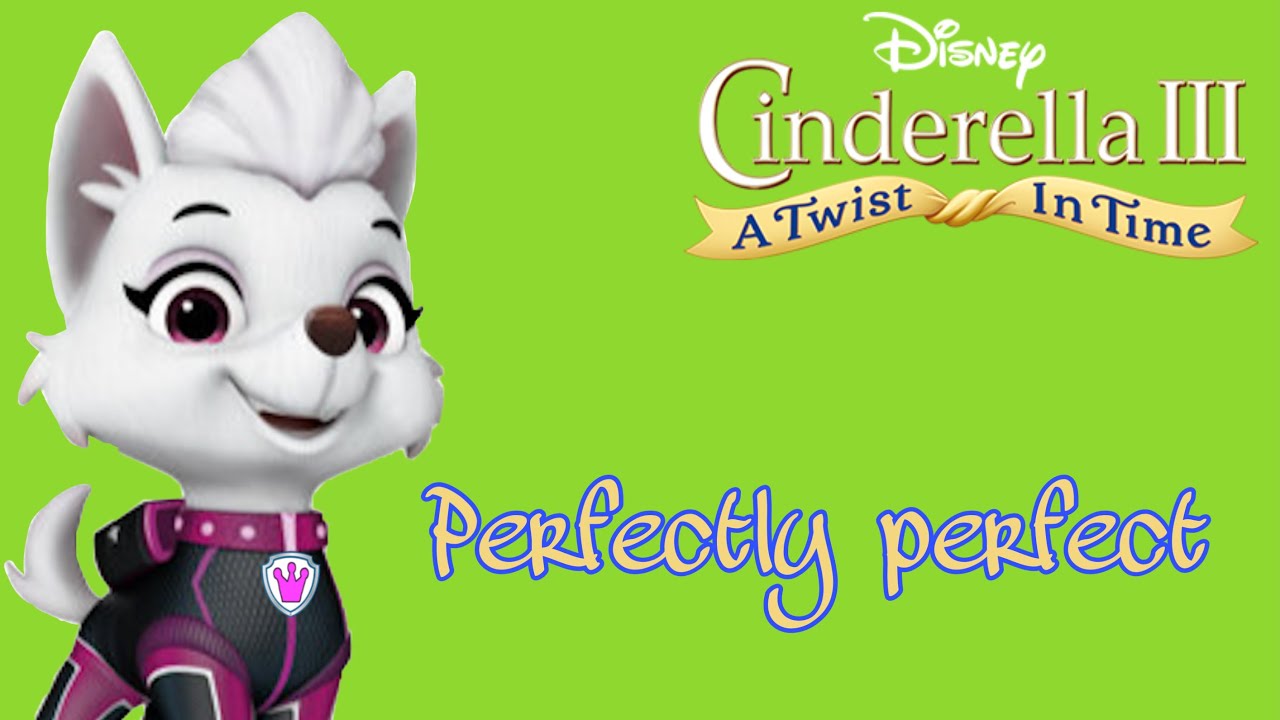 Paw Patrol - Perfectly Perfect - Cinderella 3: A Twist In Time