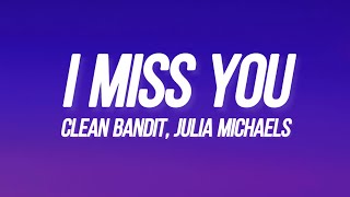 Clean Bandit - I Miss You (Lyrics) ft. Julia Michaels