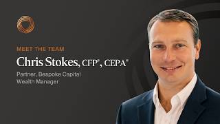 Meet Chris Stokes, CFP®, CEPA® | Partner, Bespoke Capital | Wealth Manager Guide