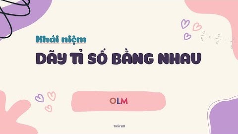 Khái niệm dãy tỉ số bằng nhau - Toán lớp 7 mới - OLM.VN