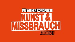 Die Wiener Kongresse – Kongress II: Kunst & Missbrauch - Tag 2