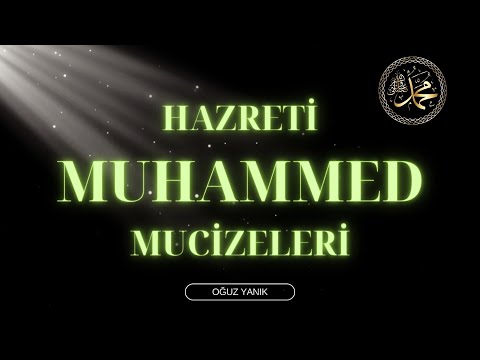 Allah'ın Son Peygamberi HZ. MUHAMMED ve Mucizeleri - İslam Tarihi