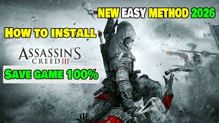 How To Install Assassin's Creed III - Save Game 100% - [ New Easy Method 2026 ]